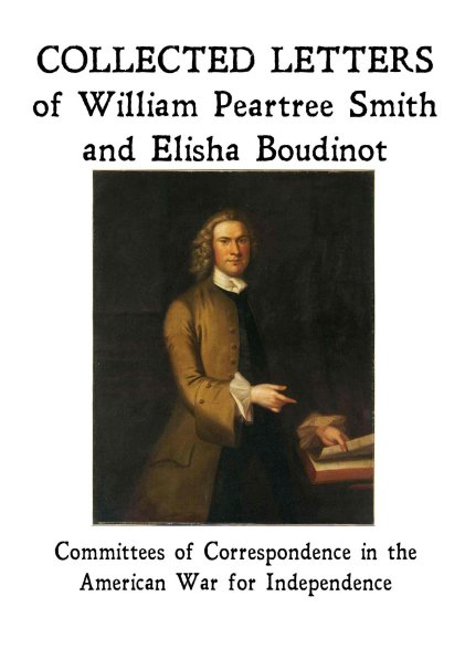 Stimson Sources: Collected Letters of William Peartree Smith and Elisha Boudinot